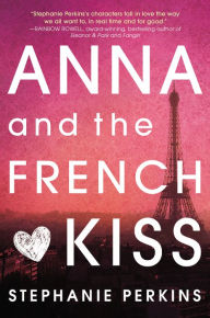 Title: Anna and the French Kiss, Author: Stephanie Perkins