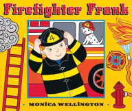 Title: Firefighter Frank Board Book Edition, Author: Monica Wellington
