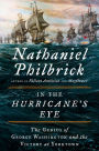 In the Hurricane's Eye: The Genius of George Washington and the Victory at Yorktown