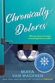 Title: Chronically Dolores, Author: Maya Van Wagenen
