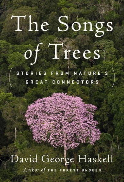 The Songs of Trees: Stories from Nature's Great Connectors