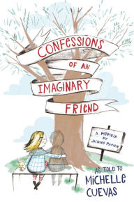 Confessions of an Imaginary Friend: A Memoir by Jacques Papier