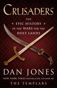 Free audio books to download uk Crusaders: The Epic History of the Wars for the Holy Lands (English literature) RTF FB2 PDB by Dan Jones