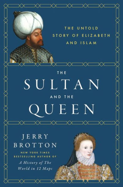 The Sultan and the Queen: The Untold Story of Elizabeth and Islam