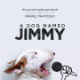 A Dog Named Jimmy: The Social Media Sensation