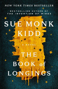 Title: The Book of Longings: A Novel, Author: Sue Monk Kidd