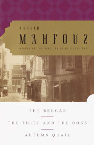 Title: The Beggar, The Thief and the Dogs, Autumn Quail, Author: Naguib Mahfouz
