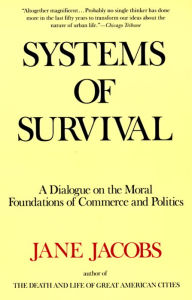 Title: Systems of Survival: A Dialogue on the Moral Foundations of Commerce and Politics, Author: Jane Jacobs