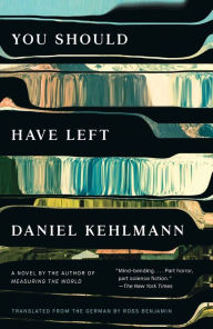Title: You Should Have Left, Author: Daniel Kehlmann