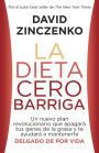 La dieta cero barriga: Un nuevo plan revolucionario que apagará tus genes de la grasa y te ayudará a mantenerte delgado de por vida