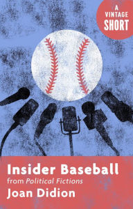 Title: Insider Baseball: from Political Fictions, Author: Joan Didion