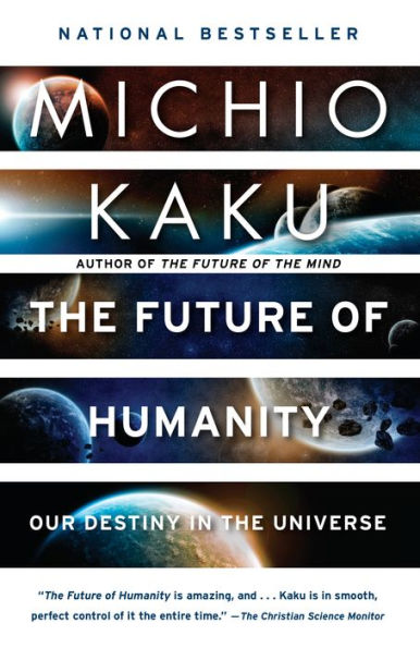 The Future of Humanity: Our Destiny in the Universe