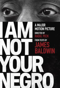 Title: I Am Not Your Negro: A Companion Edition to the Documentary Film Directed by Raoul Peck, Author: Velvet Films