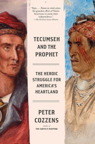Title: Tecumseh and the Prophet: The Heroic Struggle for America's Heartland, Author: Peter Cozzens