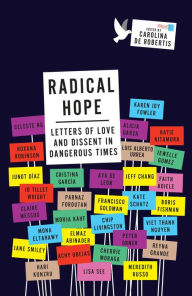 Title: Radical Hope: Letters of Love and Dissent in Dangerous Times, Author: Carolina De Robertis