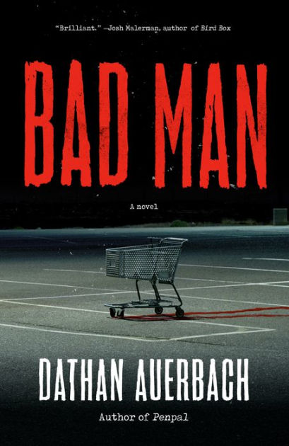Bad Man By Dathan Auerbach Paperback Barnes And Noble®