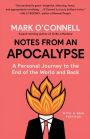 Notes from an Apocalypse: A Personal Journey to the End of the World and Back
