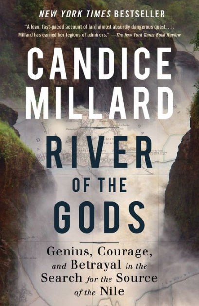 River of the Gods: Genius, Courage, and Betrayal in the Search for