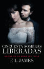 Cincuenta sombras liberadas (Movie Tie-in): Fifty Shades Freed MTI - Spanish-language edition