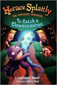 To Catch a Clownosaurus (Horace Splattly, the Cupcaked Crusader Series #4)