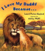 I Love My Daddy Because...