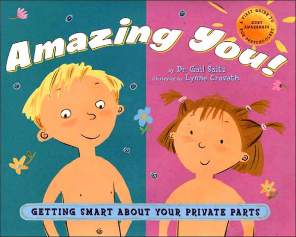 Amazing You: Getting Smart About Your Private Parts: A First Guide to Body Awareness for Pre-Schoolers