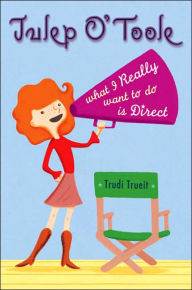 Julep O'Toole: What I Really Want To Do Is Direct