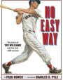 No Easy Way: The Story of Ted Williams and the Last .400 Season