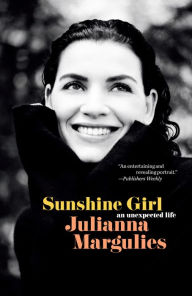 Title: Sunshine Girl: An Unexpected Life, Author: Julianna Margulies