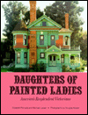 Daughters of Painted Ladies: America's Resplendent Victorians