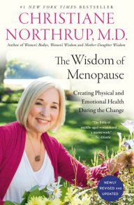 Title: The Wisdom of Menopause (4th Edition): Creating Physical and Emotional Health During the Change, Author: Christiane Northrup M.D.