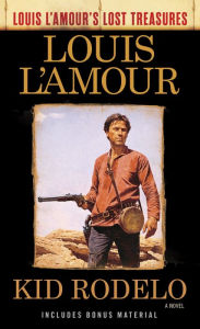 Title: Kid Rodelo (Louis L'Amour's Lost Treasures): A Novel, Author: Louis L'Amour