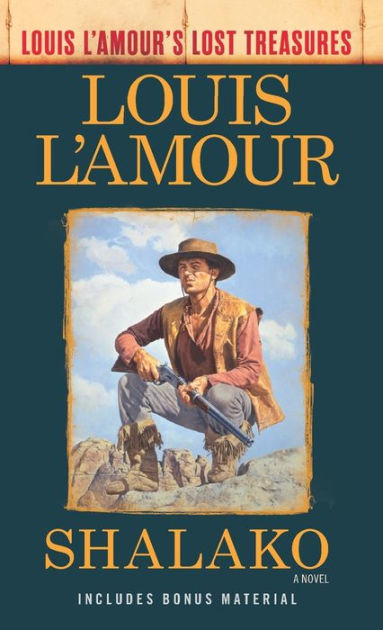 Shalako (Louis L&#39;Amour&#39;s Lost Treasures): A Novel by Louis L&#39;Amour, Paperback | Barnes & Noble®