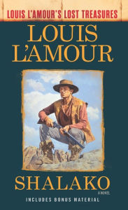 Title: Shalako (Louis L'Amour's Lost Treasures): A Novel, Author: Louis L'Amour