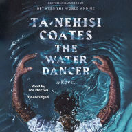 Title: The Water Dancer (Oprah's Book Club): A Novel, Author: Ta-Nehisi Coates