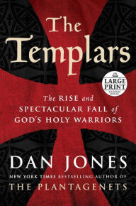 Title: The Templars: The Rise and Spectacular Fall of God's Holy Warriors, Author: Dan Jones