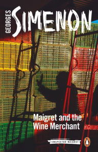 Title: Maigret and the Wine Merchant, Author: Georges Simenon