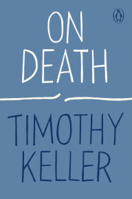 Title: On Death, Author: Timothy Keller