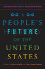 A People's Future of the United States: Speculative Fiction from 25 Extraordinary Writers