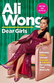 Free books for download Dear Girls: Intimate Tales, Untold Secrets & Advice for Living Your Best Life by Ali Wong 9780525508830