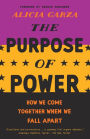 The Purpose of Power: How We Come Together When We Fall Apart