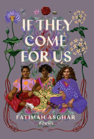 Title: If They Come for Us: Poems, Author: Fatimah Asghar