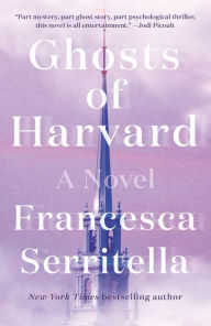 Title: Ghosts of Harvard: A Novel, Author: Francesca Serritella