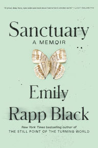 Title: Sanctuary: A Memoir, Author: Emily Rapp Black