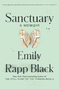 Title: Sanctuary: A Memoir, Author: Emily Rapp Black