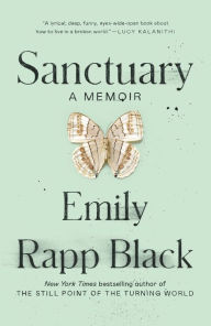 Title: Sanctuary: A Memoir, Author: Emily Rapp Black