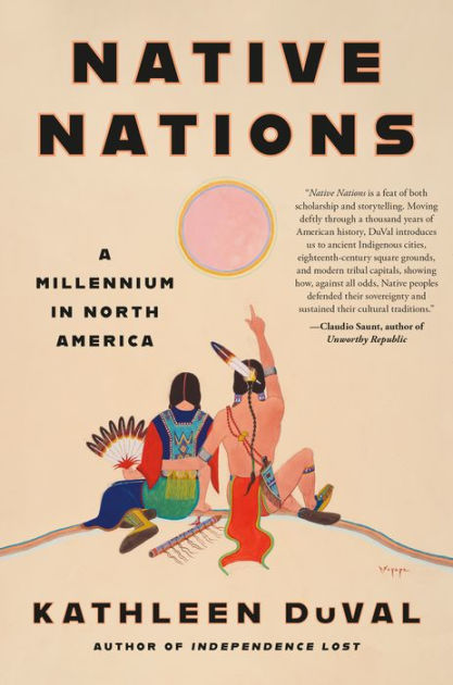 Native Nations: A Millennium in North America by Kathleen DuVal 