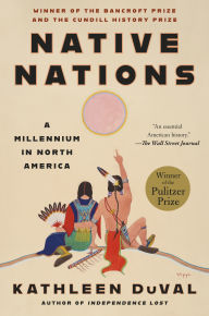 Title: Native Nations: A Millennium in North America (Pulitzer Prize Winner), Author: Kathleen DuVal