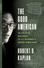 The Good American: The Epic Life of Bob Gersony, the U.S. Government's Greatest Humanitarian