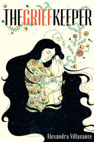 Title: The Grief Keeper, Author: Alexandra Villasante
